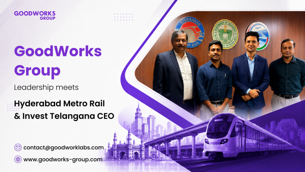 GoodWorks Group leadership meets Hyderabad Metro Rail and Invest Telangana CEO